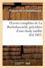 Image for Oeuvres completes de La Rochefoucauld, precedees d&#39;une etude inedite par M. Alexis Doinet.
