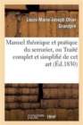 Image for Manuel Th?orique Et Pratique Du Serrurier, Ou Trait? Complet Et Simplifi? de CET Art