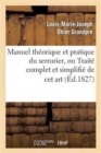 Image for Manuel Th?orique Et Pratique Du Serrurier, Ou Trait? Complet Et Simplifi? de CET Art