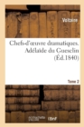 Image for Chefs-d&#39;Oeuvre Dramatiques. Tome 2. Ad?la?de Du Guesclin