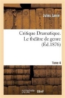 Image for Critique Dramatique.Tome 4. Le Th??tre de Genre