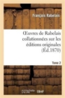 Image for Oeuvres de Rabelais Collationn?es Sur Les ?ditions Originales. Tome 2, Edition 2