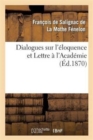 Image for Dialogues Sur l&#39;?loquence Et Lettre ? l&#39;Acad?mie