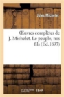 Image for Oeuvres Compl?tes de J. Michelet. Le Peuple, Nos Fils