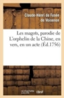 Image for Les Magots, Parodie de l&#39;Orphelin de la Chine, En Vers, En Un Acte : Repr?sent?e Pour La Premi?re Fois, Par Les Com?diens Italiens Ordinaires Du Roi...