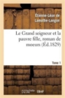 Image for Le Grand Seigneur Et La Pauvre Fille, Roman de Moeurs. Tome 1