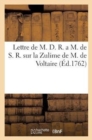 Image for Lettre de M. D. R. a M. de S. R. Sur La Zulime de M. de Voltaire : , Et Sur l&#39;Ecueil Du Sage Du Mesme Auteur