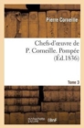 Image for Chefs-d&#39;Oeuvre de P. Corneille. Tome 3 Pomp?e