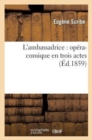 Image for L&#39;Ambassadrice: Op?ra-Comique En Trois Actes (?d.1859)