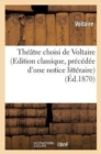Image for Th??tre Choisi de Voltaire (Edition Classique, Pr?c?d?e d&#39;Une Notice Litt?raire)
