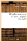 Image for Heraclius, Empereur d&#39;Orient: Tragedie