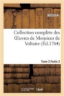 Image for Collection Compl?te Des Oeuvres de Monsieur de Voltaire. T. 3, 2epartie