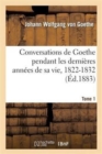 Image for Conversations de Goethe Pendant Les Derni?res Ann?es de Sa Vie, 1822-1832.Tome 1