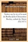 Image for Notice Sur La Vie Et La Mort de Berthe-Julie-Clementine Boulay, Enfant de Marie, Decedee A Angers