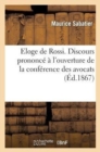 Image for Eloge de Rossi. Discours Prononc? ? l&#39;Ouverture de la Conf?rence Des Avocats Le 7 D?cembre 1867
