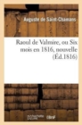 Image for Raoul de Valmire, Ou Six Mois En 1816, Nouvelle