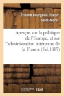 Image for Aper?us Sur La Politique de l&#39;Europe, Et Sur l&#39;Administration Int?rieure de la France