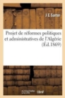 Image for Projet de Reformes Politiques Et Administratives de l&#39;Algerie, Presente A MM. Les Membres