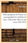 Image for Faire Prosperer La France En Sauvegardant Les Interets de Tous, Voila Notre Desir Et Nos Voeux