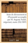 Image for Actes de Devouement Et d&#39;Humanite Accomplis Par M. Auguste Nadal, Negociant