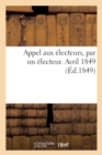 Image for Appel Aux Electeurs, Par Un Electeur. Avril 1849
