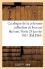 Image for Catalogue de la Precieuse Collection de Bronzes Italiens.Vente 24 Janvier 1861