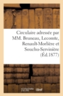 Image for Circulaire Adressee Par MM. Bruneau, Lecomte, Renault-Morliere Et Souchu-Serviniere : Anciens Deputes Aux Electeurs Des Arrondissements de Laval Et de Mayenne