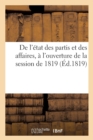Image for de l&#39;Etat Des Partis Et Des Affaires, A l&#39;Ouverture de la Session de 1819
