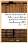 Image for Denonciation Des Feuilles Du Sr Linguet, Faite En Parlement, Toutes Les Chambres Assemblees