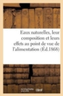 Image for Eaux Naturelles, Leur Composition Et Leurs Effets Au Point de Vue de l&#39;Alimentation, de l&#39;Hygiene