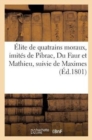 Image for Elite de Quatrains Moraux, Imites de Pibrac, Du Faur Et Mathieu, Suivie de Maximes Et Adages Tires