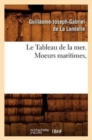 Image for Le Tableau de la Mer. Moeurs Maritimes,