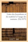 Image for Listes Des Fournitures Et Du Materiel A l&#39;Usage Des Maisons.