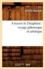 Image for A Travers Le Dauphin? Voyage Pittoresque Et Artistique