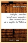 Image for Adolphe: Anecdote Trouv?e Dans Les Papiers d&#39;Un Inconnu Suivie de la Trag?die de Wallstein