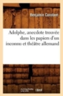 Image for Adolphe, Anecdote Trouv?e Dans Les Papiers d&#39;Un Inconnu Et Th??tre Allemand