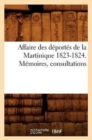 Image for Affaire Des Deportes de la Martinique 1823-1824. Memoires, Consultations