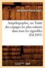 Image for Amp?lographie, Ou Trait? Des C?pages Les Plus Estim?s Dans Tous Les Vignobles (?d.1845)