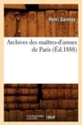 Image for Archives Des Maitres-d&#39;Armes de Paris (Ed.1888)