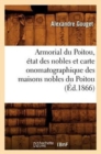Image for Armorial Du Poitou, Etat Des Nobles Et Carte Onomatographique Des Maisons Nobles Du Poitou (Ed.1866)