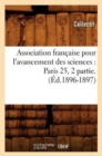 Image for Association Francaise Pour l&#39;Avancement Des Sciences: Paris 25, 2 Partie.(Ed.1896-1897)