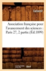 Image for Association Francaise Pour l&#39;Avancement Des Sciences: Paris 27, 2 Partie.(Ed.1899)