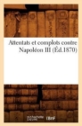 Image for Attentats Et Complots Contre Napoleon III, (Ed.1870)