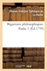 Image for Bigarrures Philosophiques. Partie 1 ( d.1759)