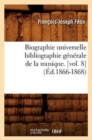 Image for Biographie Universelle Bibliographie G?n?rale de la Musique. [Vol. 8] (?d.1866-1868)