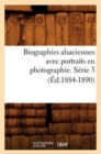 Image for Biographies Alsaciennes Avec Portraits En Photographie. Serie 3 (Ed.1884-1890)