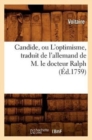 Image for Candide, Ou l&#39;Optimisme, Traduit de l&#39;Allemand de M. Le Docteur Ralph (?d.1759)