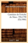 Image for Cartulaire de l&#39;Eveche Du Mans: 936-1790 (Ed.1900)