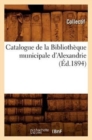 Image for Catalogue de la Bibliotheque Municipale d&#39;Alexandrie (Ed.1894)