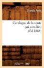 Image for Catalogue de la Vente Qui Aura Lieu (?d.1864)
